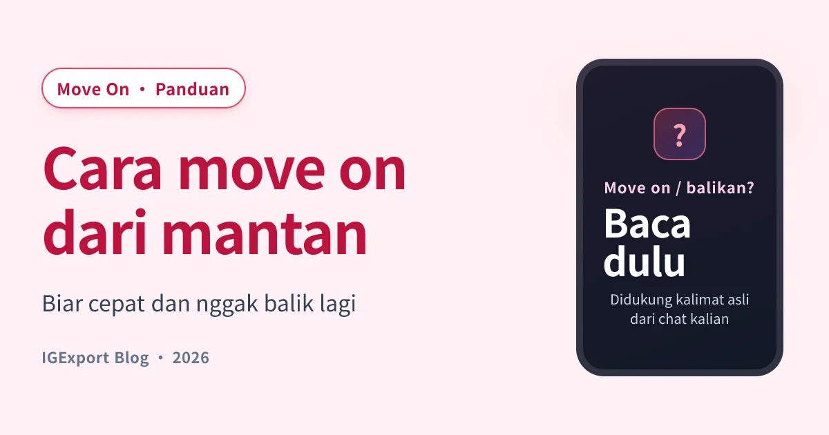 Cara move on dari mantan: panduan jujur biar cepat dan nggak balik lagi