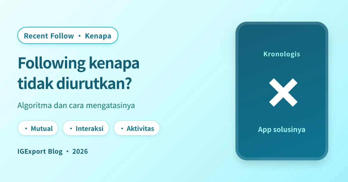 Kenapa daftar Following Instagram tidak diurutkan berdasarkan waktu