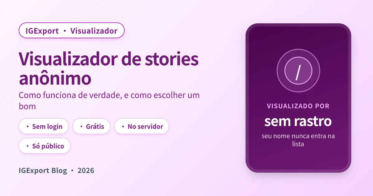 Visualizador de stories anônimo: como funciona de verdade (e como escolher um bom)